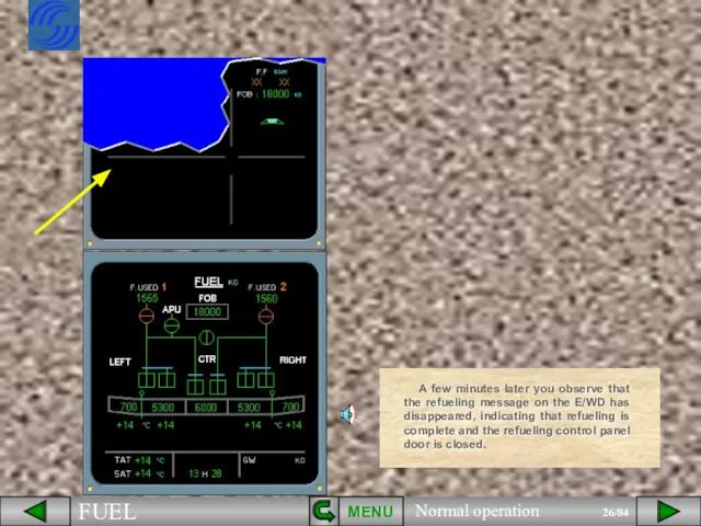 MENU A few minutes later you observe that the refueling message