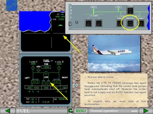 MENU You are now in cruise. Notice the CTR TK FEEDG