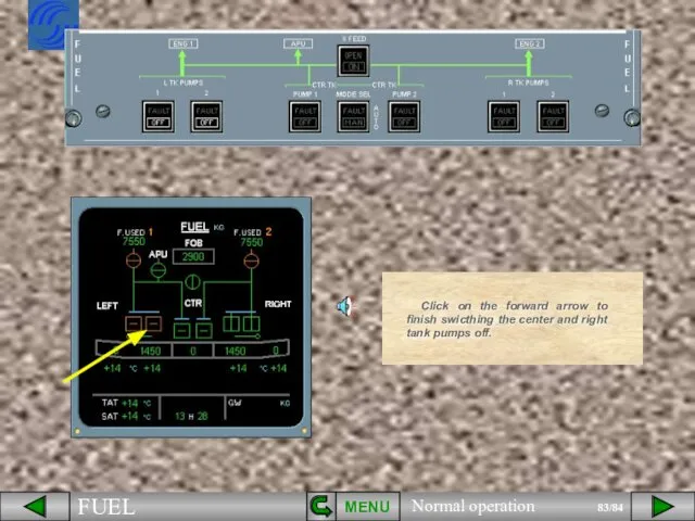 MENU Click on the forward arrow to finish swicthing the center and right tank pumps off.