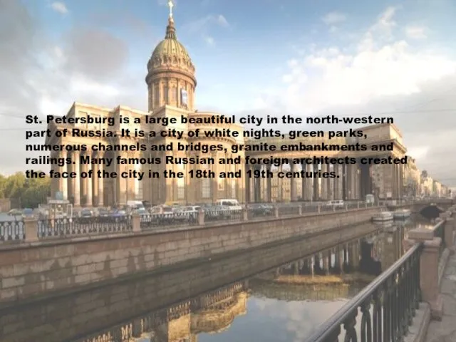 St. Petersburg is a large beautiful city in the north-western part