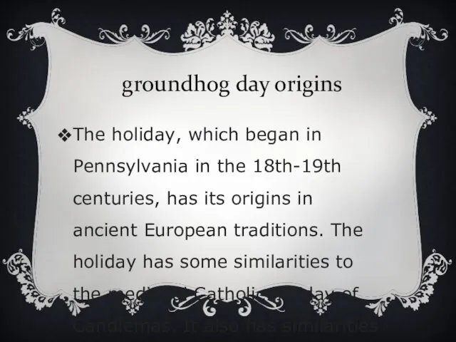 groundhog day origins The holiday, which began in Pennsylvania in the