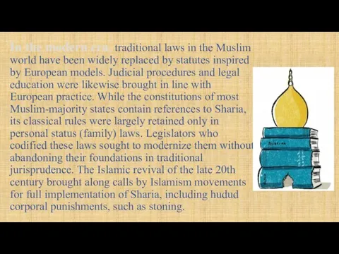 In the modern era, traditional laws in the Muslim world have
