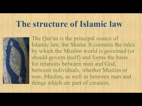 The structure of Islamic law The Qur'an is the principal source