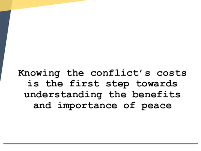 Knowing the conflict’s costs is the first step towards understanding the benefits and importance of peace