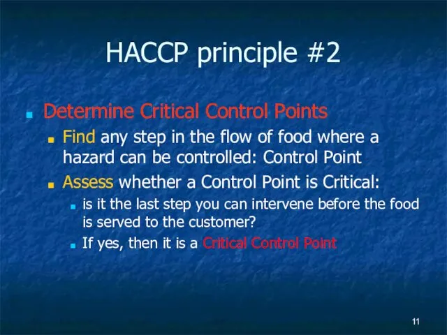 HACCP principle #2 Determine Critical Control Points Find any step in