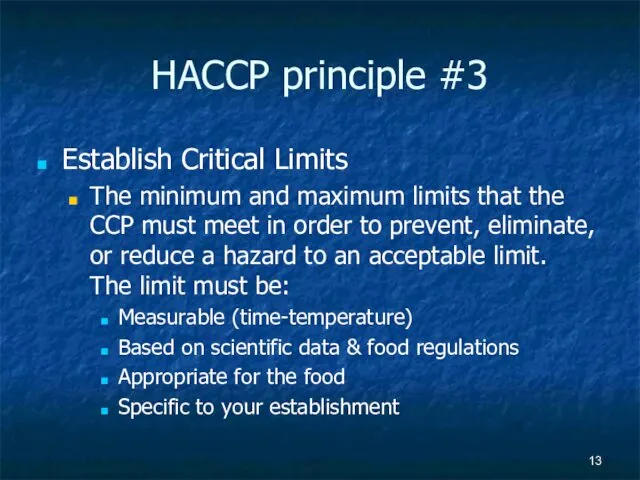 HACCP principle #3 Establish Critical Limits The minimum and maximum limits