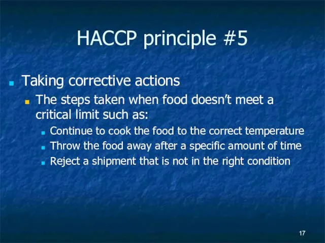 HACCP principle #5 Taking corrective actions The steps taken when food