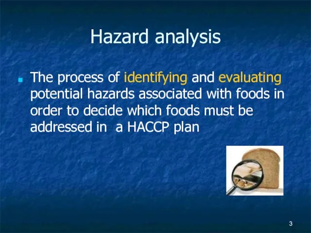 Hazard analysis The process of identifying and evaluating potential hazards associated