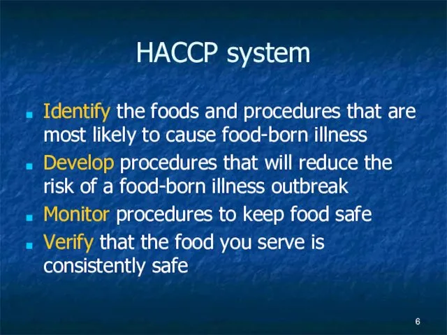 HACCP system Identify the foods and procedures that are most likely