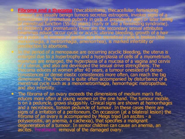 Fibroma and a thecoma (thecablastoma, thecacellular, feminizinig tumour) are usually benign