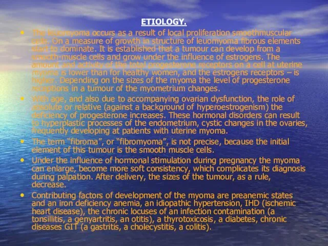 ETIOLOGY. The leuomyoma occurs as a result of local proliferation smoothmuscular