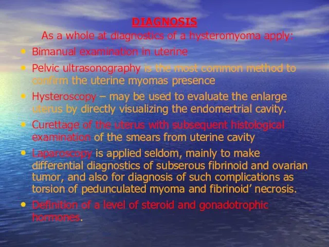 DIAGNOSIS As a whole at diagnostics of a hysteromyoma apply: Bimanual