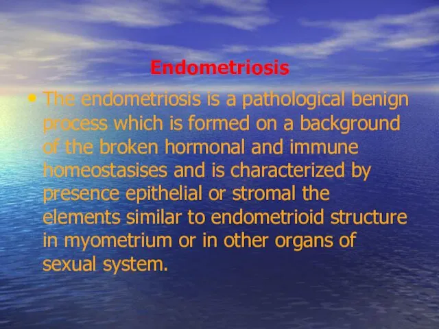 Endometriosis The endometriosis is a pathological benign process which is formed