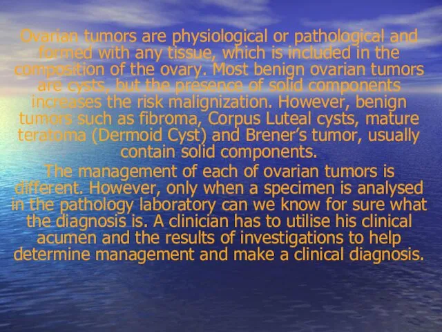 Ovarian tumors are physiological or pathological and formed with any tissue,