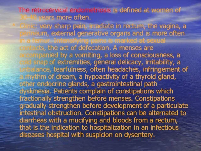 The retrocervical endometriosis is defined at women of 30-40 years more