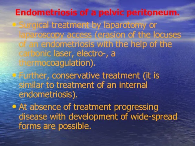 Endometriosis of a pelvic peritoneum. Surgical treatment by laparotomy or laparoscopy