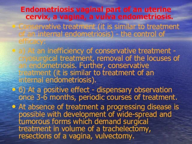 Endometriosis vaginal part of an uterine cervix, a vagina, a vulva