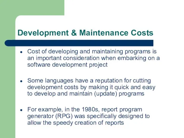 Development & Maintenance Costs Cost of developing and maintaining programs is