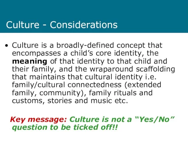 Culture - Considerations Culture is a broadly-defined concept that encompasses a