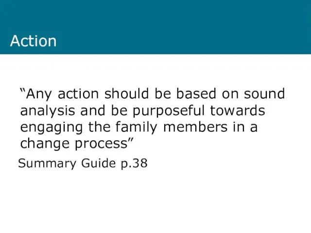 Action “Any action should be based on sound analysis and be