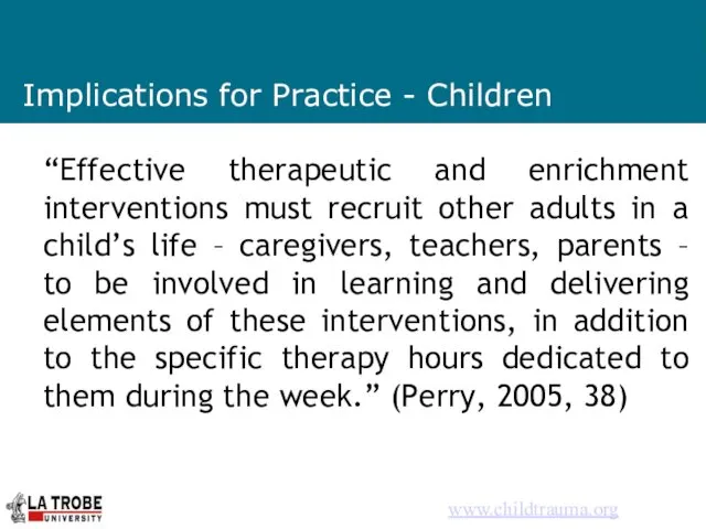 Implications for Practice - Children “Effective therapeutic and enrichment interventions must