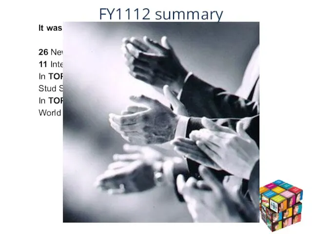 FY1112 summary It was tough year… BUT 26 New Hires 11