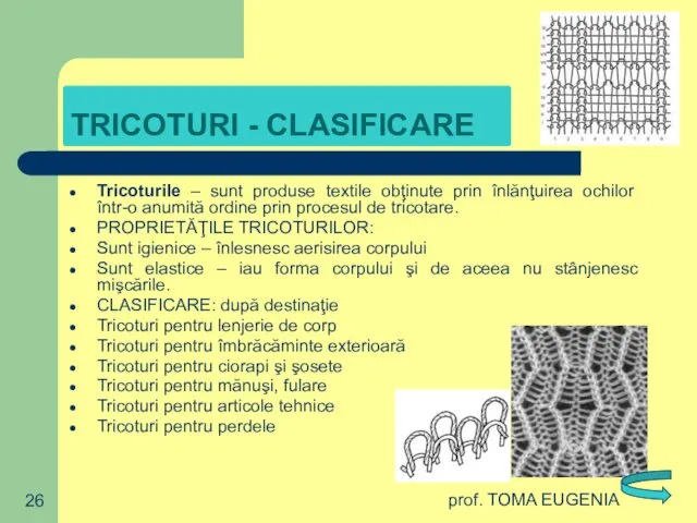 prof. TOMA EUGENIA Tricoturile – sunt produse textile obţinute prin înlănţuirea