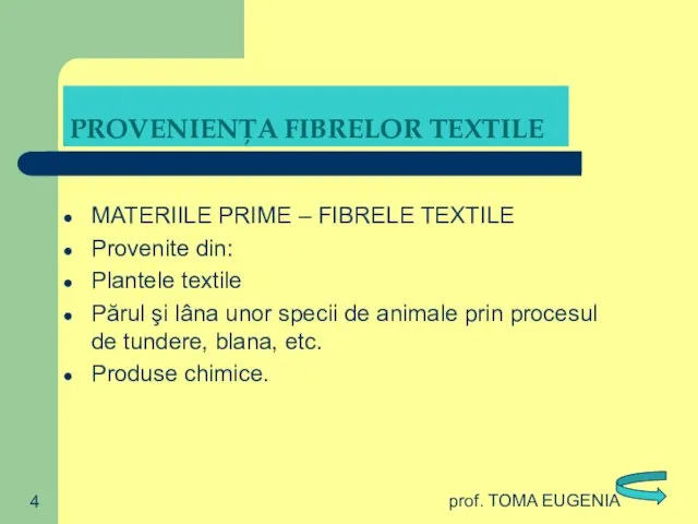 prof. TOMA EUGENIA PROVENIENŢA FIBRELOR TEXTILE MATERIILE PRIME – FIBRELE TEXTILE