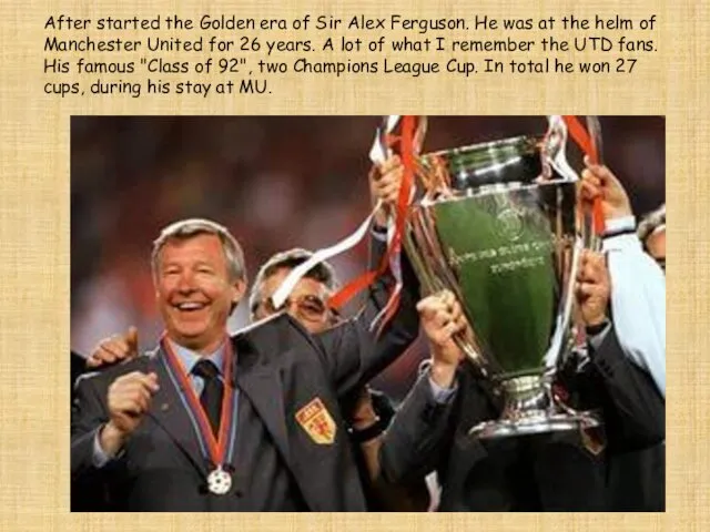 After started the Golden era of Sir Alex Ferguson. He was