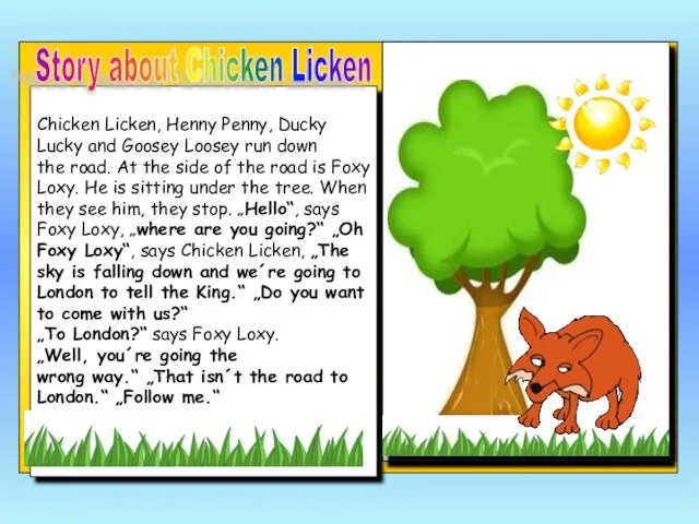 Chicken Licken, Henny Penny, Ducky Lucky and Goosey Loosey run down