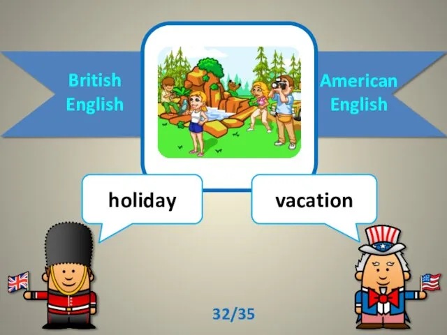 British English American English holiday vacation 32/35