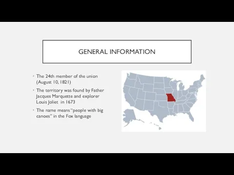 GENERAL INFORMATION The 24th member of the union (August 10, 1821)