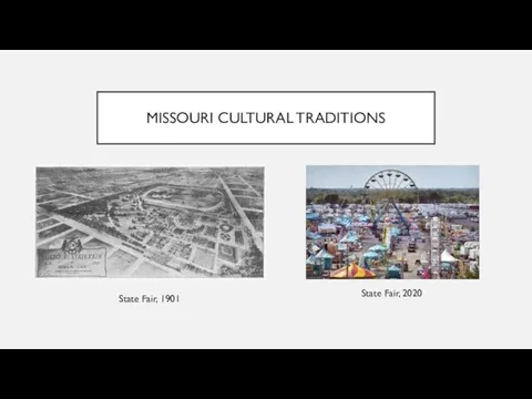 MISSOURI CULTURAL TRADITIONS State Fair, 1901 State Fair, 2020