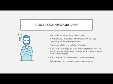 RIDICULOUS MISSOURI LAWS You need a permit to shave while driving.