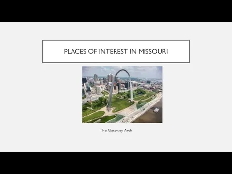 PLACES OF INTEREST IN MISSOURI The Gateway Arch