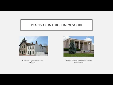 PLACES OF INTEREST IN MISSOURI Harry S. Truman Presidential Library and