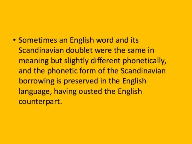 Sometimes an English word and its Scandinavian doublet were the same