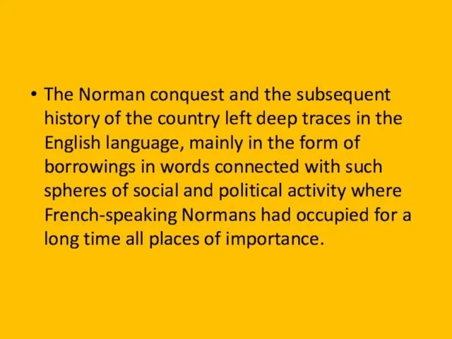 The Norman conquest and the subsequent history of the country left