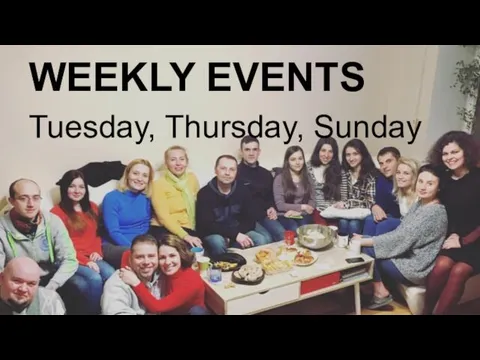 WEEKLY EVENTS Tuesday, Thursday, Sunday