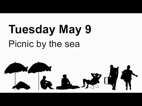 Tuesday May 9 Picnic by the sea