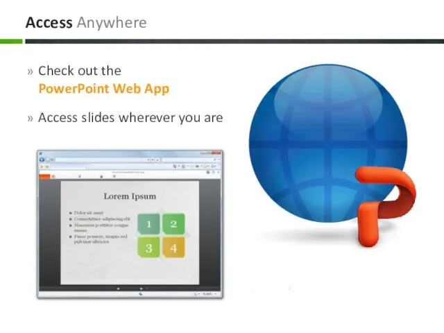 Check out the PowerPoint Web App Access slides wherever you are Access Anywhere