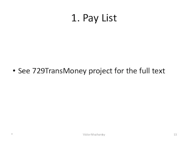 1. Pay List See 729TransMoney project for the full text * Victor Mozharsky