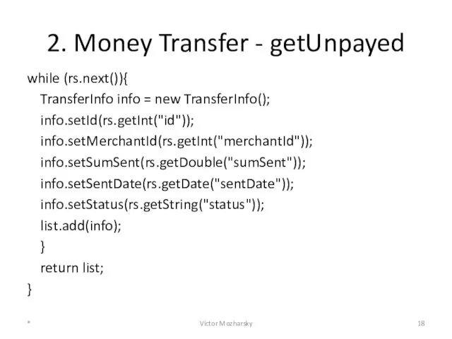 2. Money Transfer - getUnpayed while (rs.next()){ TransferInfo info = new