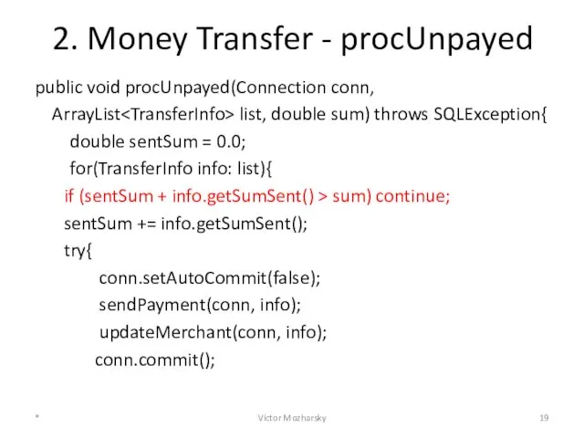 2. Money Transfer - procUnpayed public void procUnpayed(Connection conn, ArrayList list,