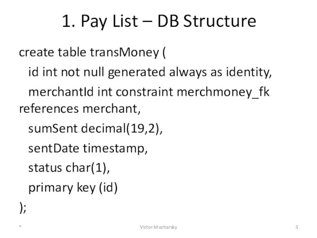 1. Pay List – DB Structure create table transMoney ( id