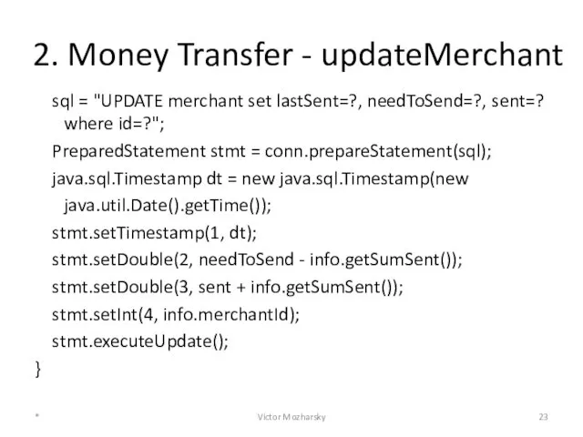 2. Money Transfer - updateMerchant sql = "UPDATE merchant set lastSent=?,