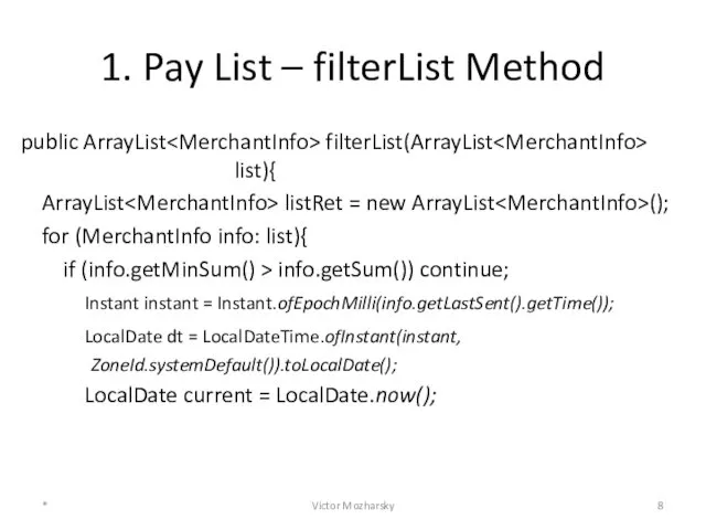 1. Pay List – filterList Method public ArrayList filterList(ArrayList list){ ArrayList