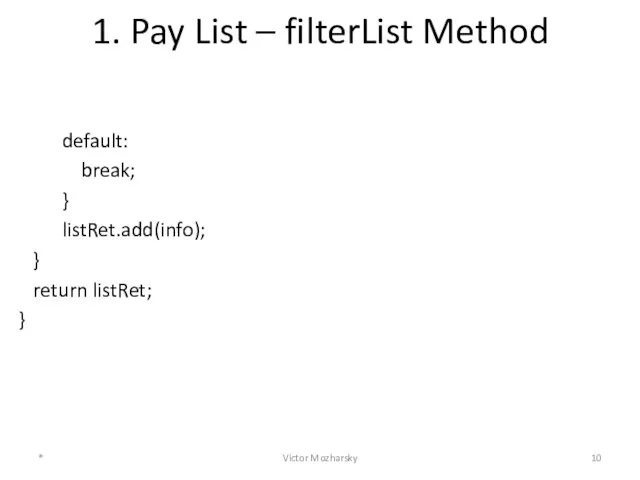 1. Pay List – filterList Method default: break; } listRet.add(info); }