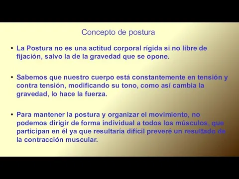 Concepto de postura. La Postura no es una actitud corporal rígida