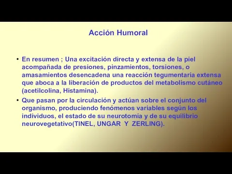 Acción Humoral En resumen ; Una excitación directa y extensa de